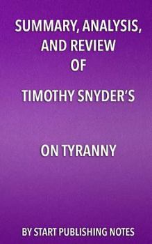 Paperback Summary, Analysis, and Review of Timothy Snyder's On Tyranny Book