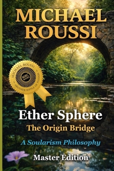 Paperback Ether Sphere: The Origin Bridge (Master Edition): A Soularism Philosophy Book