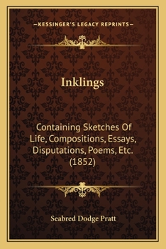 Paperback Inklings: Containing Sketches Of Life, Compositions, Essays, Disputations, Poems, Etc. (1852) Book
