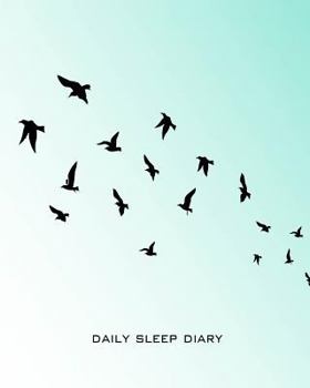 Paperback Daily Sleep Diary: Birds Flying Overhead a Blue Calming Sky Sleeping & Insomnia Log Book