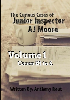 Paperback The Curious Cases of Junior Inspector AJ Moore. Volume 1 Book