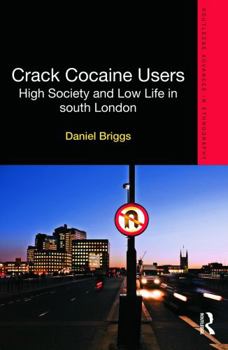 Hardcover Crack Cocaine Users: High Society and Low Life in South London Book