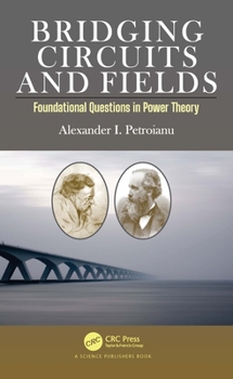 Hardcover Bridging Circuits and Fields: Foundational Questions in Power Theory Book