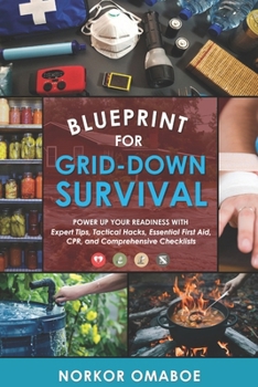 Paperback Blueprint for Grid-Down Survival: Power up Your Readiness with Expert Tips, Tactical Hacks, Essential First Aid, CPR, and Comprehensive Checklists Book