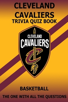 Paperback Cleveland Cavaliers Trivia Quiz Book: The One With All The Questions Book