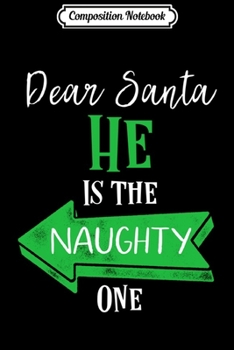 Paperback Composition Notebook: Matching Christmas couples sweater HE is the Naughty one Journal/Notebook Blank Lined Ruled 6x9 100 Pages Book