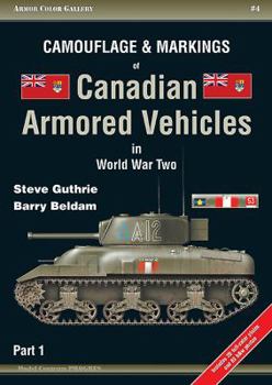Paperback Camouflage and Markings of Canadian Armored Vehicles in World War Two: Part 1 (Armor Color Gallery) Book
