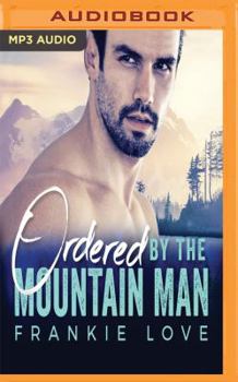 Ordered by the Mountain Man - Book #2 of the Mountain Man