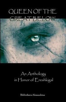Paperback Queen of the Great Below: An Anthology in Honor of Ereshkigal Book