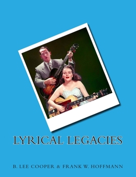 Paperback Lyrical Legacies: Essays On Topics In Rock, Pop, and Blues Lyrics...and Beyond Book