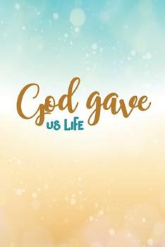 Paperback God Gave Us Life: 6 x 9 College Ruled 120 pages (60 sheets) Fashion Design Composition Notebook Book