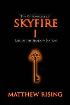 Paperback The Chronicles of Skyfire: Rise of the Shadow Nation Book