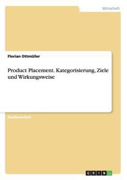 Paperback Product Placement. Kategorisierung, Ziele und Wirkungsweise [German] Book