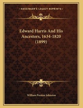 Paperback Edward Harris And His Ancestors, 1634-1820 (1899) Book