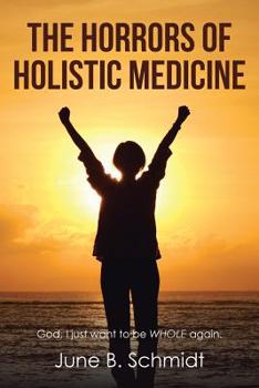 Paperback The Horrors of Holistic Medicine Book