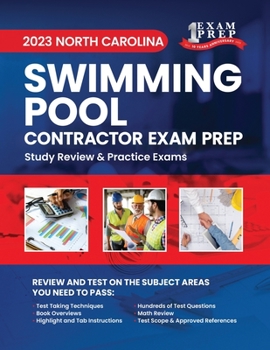 2023 North Carolina Swimming Pool Contractor Exam Prep: 2023 Study Review & Practice Exams