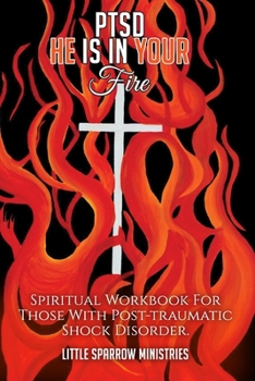 PTSD: He is in your fire