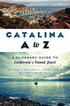 Paperback Catalina A to Z:: A Glossary Guide to California's Island Jewel Book