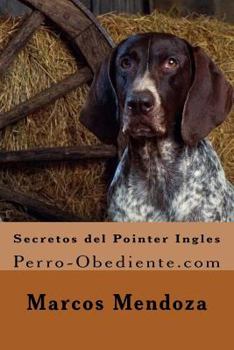 Paperback Secretos del Pointer Ingles: Perro-Obediente.com [Spanish] Book