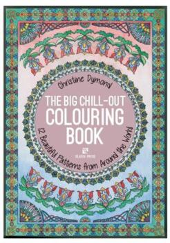 Paperback The Big Chill-Out Colouring Book: 12 Beautiful Patterns from Around the World Book