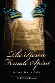 Paperback The Heroic Female Spirit: A Collection of Tales Book
