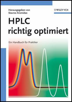 HPLC richtig optimiert: Ein Handbuch für Praktiker