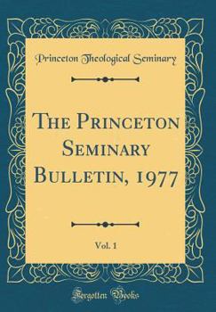 Hardcover The Princeton Seminary Bulletin, 1977, Vol. 1 (Classic Reprint) Book