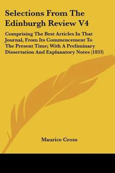 Paperback Selections From The Edinburgh Review V4: Comprising The Best Articles In That Journal, From Its Commencement To The Present Time; With A Preliminary D Book