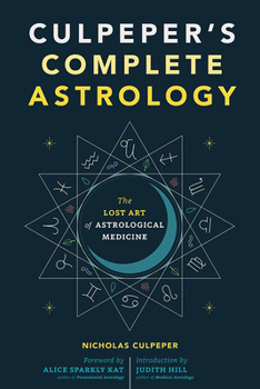 Paperback Culpeper's Complete Astrology: The Lost Art of Astrological Medicine Book