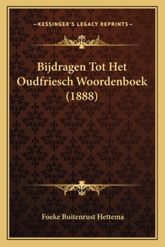 Paperback Bijdragen Tot Het Oudfriesch Woordenboek (1888) [Dutch] Book