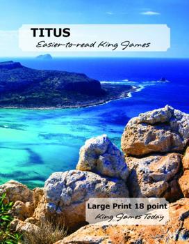 TITUS Easier-to-read King James: LARGE PRINT — 18 point, King James Today™
