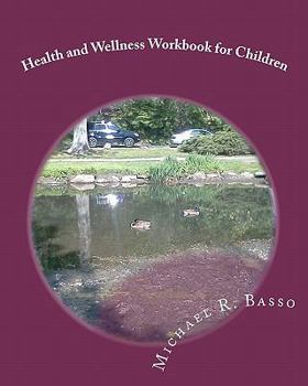 Paperback Health and Wellness Workbook for Children: for parents and teachers too Book