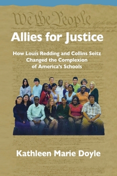 Paperback Allies for Justice: How Louis Redding and Collins Seitz Changed the Complexion of America's Schools Book
