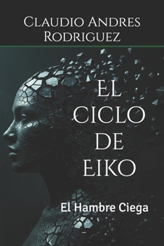 El ciclo de Eiko: El Hambre Ciega (El ciclo de Eiko Saga) (Spanish Edition)