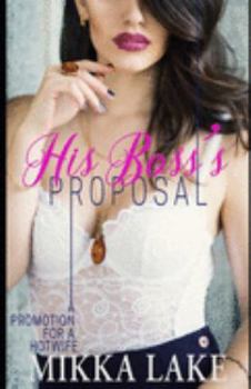 Paperback His Boss's Proposal: A Promotion For A Hotwife Book