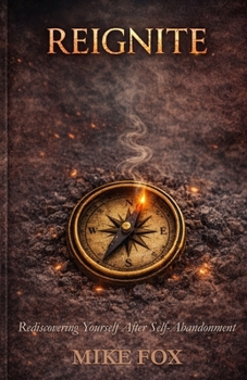 Paperback Reignite: Rediscovering Yourself After Self-Abandonment Book