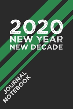 2020 New Year New Decade Journal Notebook: Personal Journal - Lists - Memos - Passwords - Records - Money Tracking - Thoughts - Dreams - Ideas - Plans - Contacts