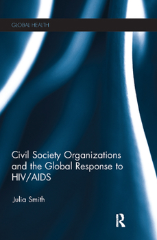 Paperback Civil Society Organizations and the Global Response to Hiv/AIDS Book