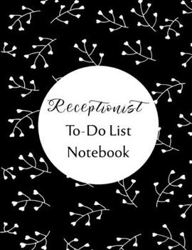Receptionist To Do List Notebook: Checklist and Planning Notepad For Receptionists