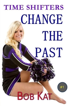 Paperback Change the Past: Time Shifters Book #1 Book