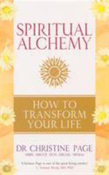 Paperback Spiritual Alchemy: How to Transform Your Life Book