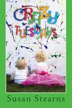 Paperback Crazy Tuesdays: Courageously choosing fun and free-spirited parenting Book