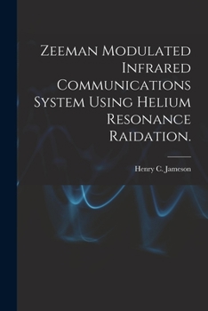 Paperback Zeeman Modulated Infrared Communications System Using Helium Resonance Raidation. Book