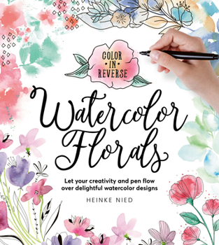 Paperback Color in Reverse: Watercolor Florals: Let Your Creativity and Pen Flow Over Delightful Watercolor Designs Book