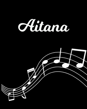 Aitana: Sheet Music Note Manuscript Notebook Paper | Personalized Custom First Name Initial A | Musician Composer Instrument Composition Book | 12 ... Guide | Create Compose & Write Creative Songs