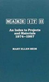 Hardcover Make It-II: An Index to Projects and Materials, 1974-1987 Book