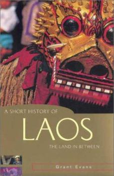 A Short History of Laos: The Land in Between (A Short History of Asia series) - Book  of the A Short History of Asia