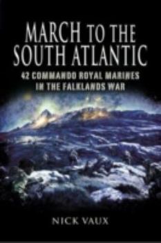 Paperback March to the South Atlantic: 42 Commando Royal Marines in the Falklands War Book