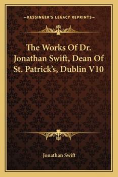 Paperback The Works Of Dr. Jonathan Swift, Dean Of St. Patrick's, Dublin V10 Book