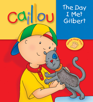 Board book Caillou: The Day I Met Gilbert Book